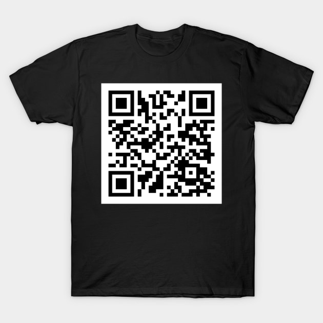 Rickroll Qr Code Never Gonna Give You Up Rickroll T Shirt Teepublic 6569